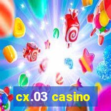 cx.03 casino